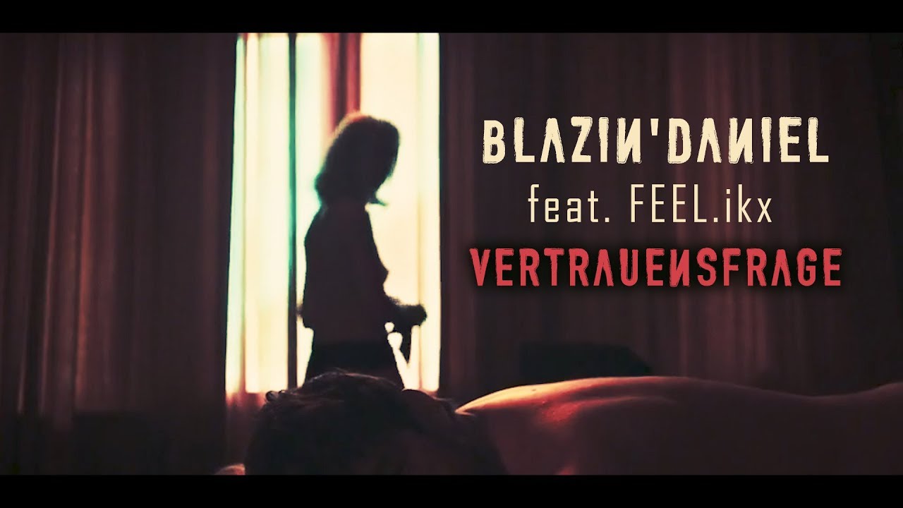 ► VERTRAUENSFRAGE ◄ [Musikvideo] | BLAZIN'DANIEL feat. Feel.ikx