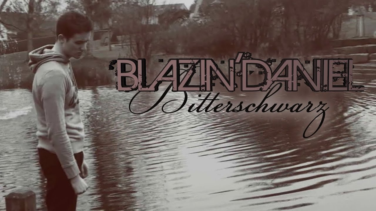 ► BITTERSCHWARZ ◄ [Musikvideo] | BLAZIN'DANIEL